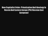 New Capitalist Order: Privatization And Ideology In Russia And Eastern Europe (Pitt Russian