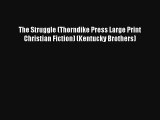 The Struggle (Thorndike Press Large Print Christian Fiction) (Kentucky Brothers)