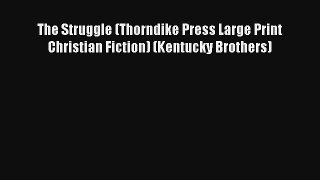 The Struggle (Thorndike Press Large Print Christian Fiction) (Kentucky Brothers)