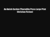 An Amish Garden (Thorndike Press Large Print Christian Fiction)