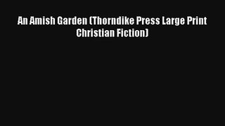 An Amish Garden (Thorndike Press Large Print Christian Fiction)