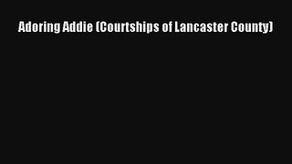 Adoring Addie (Courtships of Lancaster County)