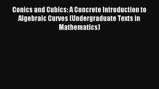 AudioBook Conics and Cubics: A Concrete Introduction to Algebraic Curves (Undergraduate Texts