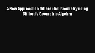 AudioBook A New Approach to Differential Geometry using Clifford's Geometric Algebra Online