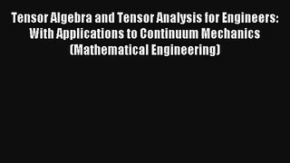 AudioBook Tensor Algebra and Tensor Analysis for Engineers: With Applications to Continuum