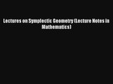 AudioBook Lectures on Symplectic Geometry (Lecture Notes in Mathematics) Download