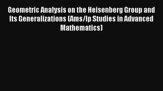 AudioBook Geometric Analysis on the Heisenberg Group and Its Generalizations (Ams/Ip Studies