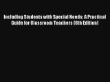 Including Students with Special Needs: A Practical Guide for Classroom Teachers (6th Edition)