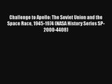 Challenge to Apollo: The Soviet Union and the Space Race 1945-1974 (NASA History Series SP-2000-4408)