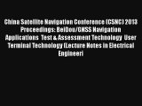 China Satellite Navigation Conference (CSNC) 2013 Proceedings: BeiDou/GNSS Navigation Applications