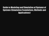 Guide to Modeling and Simulation of Systems of Systems (Simulation Foundations Methods and