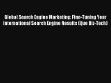 Global Search Engine Marketing: Fine-Tuning Your International Search Engine Results (Que Biz-Tech)