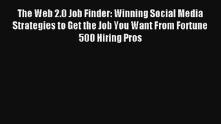 The Web 2.0 Job Finder: Winning Social Media Strategies to Get the Job You Want From Fortune