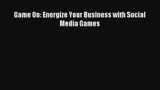 Game On: Energize Your Business with Social Media Games Download Free