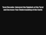 Tarot Decoder: Interpret the Symbols of the Tarot and Increase Your Understanding of the Cards