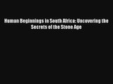 Download Human Beginnings in South Africa: Uncovering the Secrets of the Stone Age Ebook Free