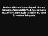 Handbook of Nuclear Engineering: Vol. 1: Nuclear Engineering Fundamentals Vol. 2: Reactor Design