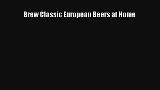 Download Brew Classic European Beers at Home Ebook Free