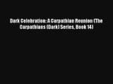 Dark Celebration: A Carpathian Reunion (The Carpathians (Dark) Series Book 14)