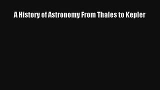 A History of Astronomy From Thales to Kepler Download Book Free