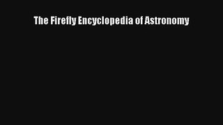 The Firefly Encyclopedia of Astronomy Download Book Free