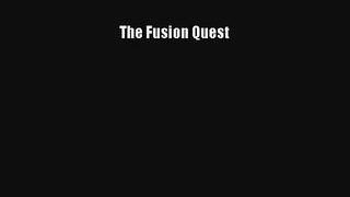 The Fusion Quest Free Download Book