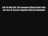 Read ICD-10-CM 2016: The Complete Official Draft Code Set (Icd-10-Cm the Complete Official