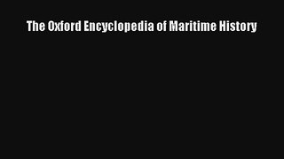 Read The Oxford Encyclopedia of Maritime History Ebook Online