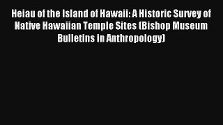 Download Heiau of the Island of Hawaii: A Historic Survey of Native Hawaiian Temple Sites (Bishop