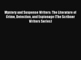 Mystery and Suspense Writers: The Literature of Crime Detection and Espionage (The Scribner