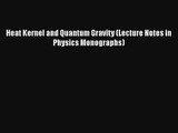 Heat Kernel and Quantum Gravity (Lecture Notes in Physics Monographs) Download Book Free