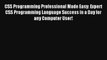 CSS Programming Professional Made Easy: Expert CSS Programming Language Success in a Day for