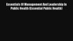 Read Essentials Of Management And Leadership In Public Health (Essential Public Health) PDF
