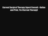 Current Surgical Therapy: Expert Consult - Online and Print 11e (Current Therapy) Read Download
