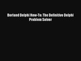 Borland Delphi How-To: The Definitive Delphi Problem Solver Download Free
