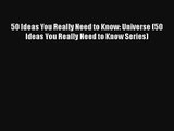50 Ideas You Really Need to Know: Universe (50 Ideas You Really Need to Know Series) Free Download