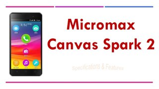 Micromax Canvas Spark 2 Specifications & Features