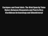 Caciques and Cemi Idols: The Web Spun by Taino Rulers Between Hispaniola and Puerto Rico (Caribbean