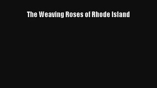 The Weaving Roses of Rhode Island Download Book Free
