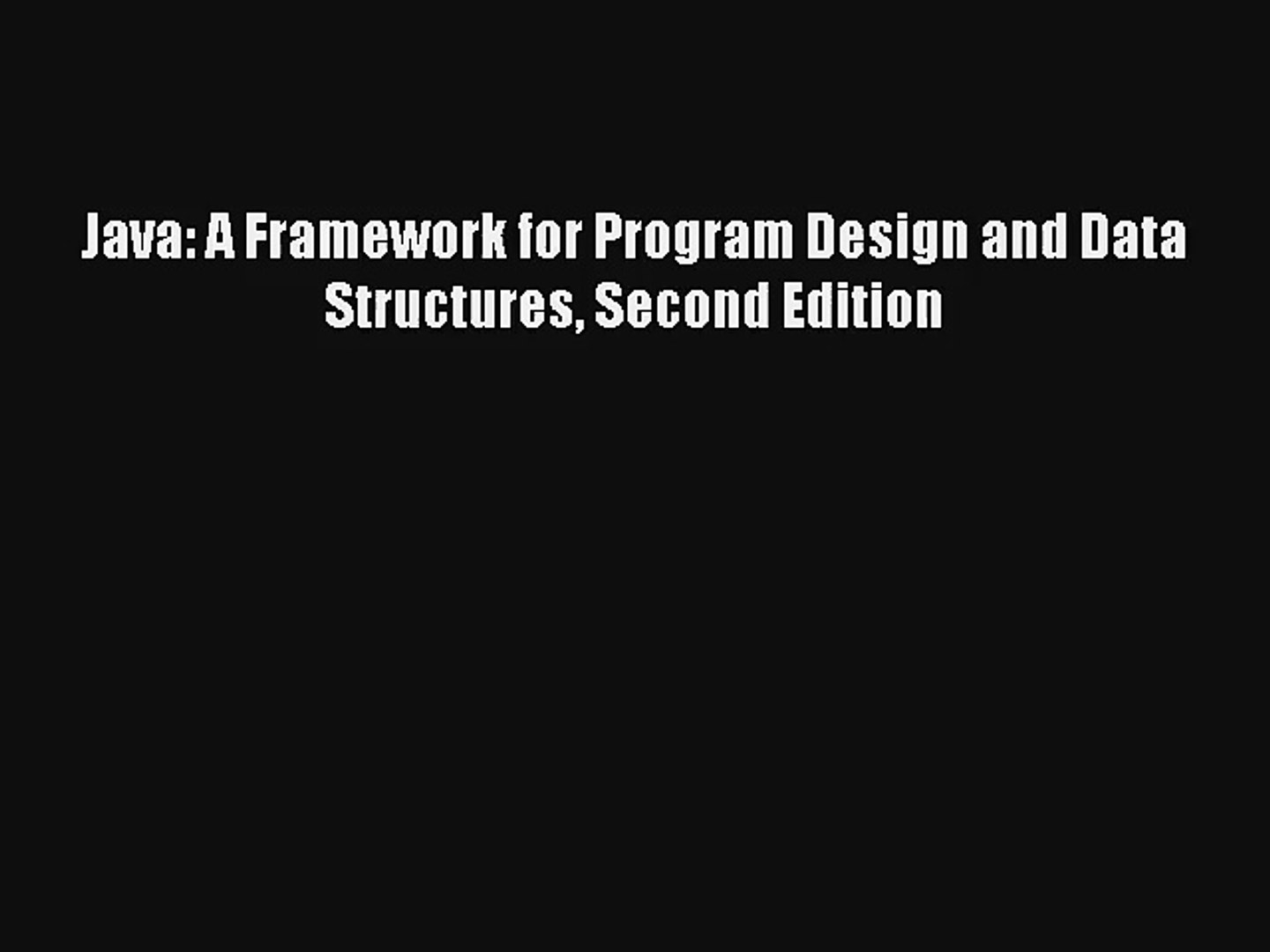 Java: A Framework for Program Design and Data Structures Second Edition Download Free