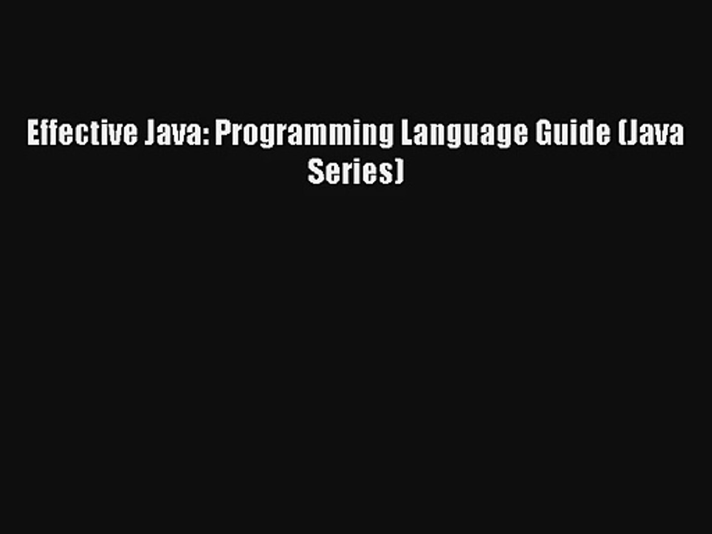 Effective Java: Programming Language Guide (Java Series) Download Free
