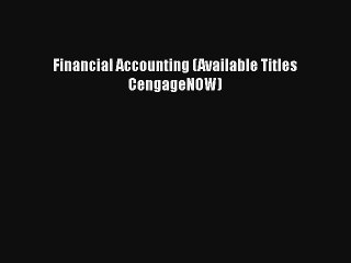 Financial Accounting (Available Titles CengageNOW)