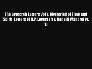 The Lovecraft Letters Vol 1: Mysteries of Time and Spirit: Letters of H.P. Lovecraft & Donald