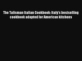 Read The Talisman Italian Cookbook: Italy's bestselling cookbook adapted for American kitchens