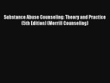 Substance Abuse Counseling: Theory and Practice (5th Edition) (Merrill Counseling) Read Online
