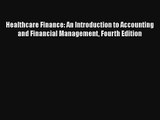 Healthcare Finance: An Introduction to Accounting and Financial Management Fourth Edition