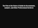 The Firm of the Future: A Guide for Accountants Lawyers and Other Professional Services