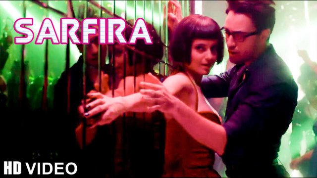Sarfira - Katti Batti | Imran Khan & Kangana Ranaut | Shankar Ehsaan Loy