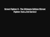 Read Street Fighter II - The Ultimate Edition (Street Fighter 2nd & 3rd Series) Book Download