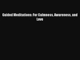 Guided Meditations: For Calmness Awareness and Love Book Download Free